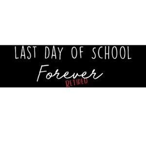 Last Day Of School Forever Funny Retirement Teacher Bumper Sticker