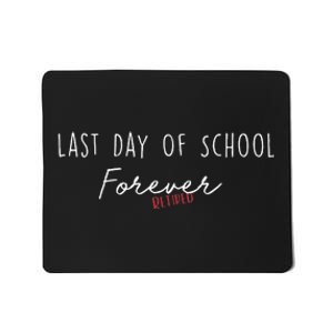 Last Day Of School Forever Funny Retirement Teacher Mousepad