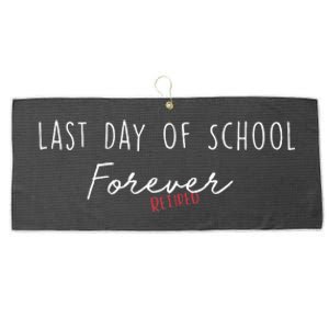 Last Day Of School Forever Funny Retirement Teacher Large Microfiber Waffle Golf Towel