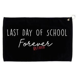 Last Day Of School Forever Funny Retirement Teacher Grommeted Golf Towel