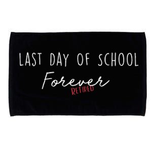 Last Day Of School Forever Funny Retirement Teacher Microfiber Hand Towel