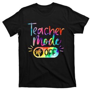 Last Day of School teacher mode off Teacher T-Shirt