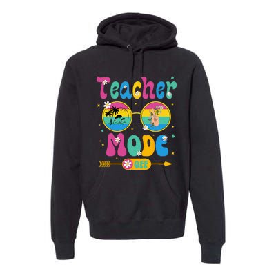 Last Day of School teacher mode off Teacher Premium Hoodie