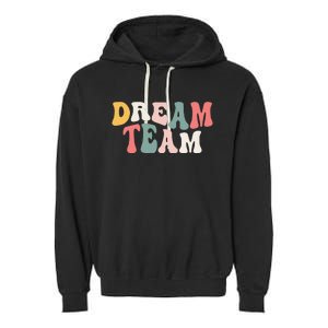 Last Day Of School Back To School Dream Team Teacher Garment-Dyed Fleece Hoodie