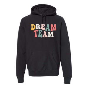 Last Day Of School Back To School Dream Team Teacher Premium Hoodie