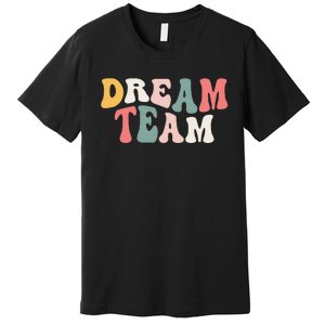 Last Day Of School Back To School Dream Team Teacher Premium T-Shirt