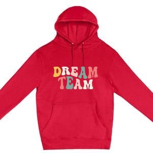 Last Day Of School Back To School Dream Team Teacher Premium Pullover Hoodie