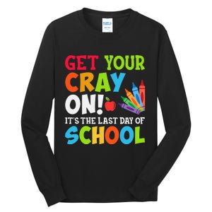 Last Day of School Get Your Cray On Funny Teacher Tall Long Sleeve T-Shirt