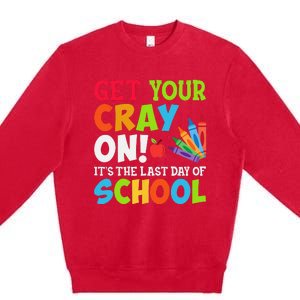 Last Day of School Get Your Cray On Funny Teacher Premium Crewneck Sweatshirt