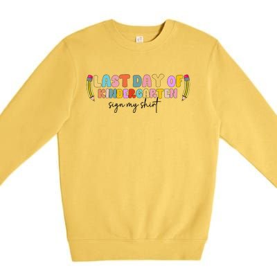 Last Day Of Kindergarten Sign My Funny Sign My Premium Crewneck Sweatshirt