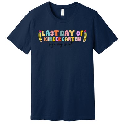 Last Day Of Kindergarten Sign My Funny Sign My Premium T-Shirt