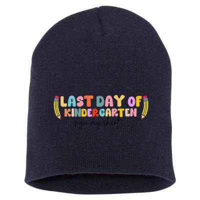 Last Day Of Kindergarten Sign My Funny Sign My Short Acrylic Beanie