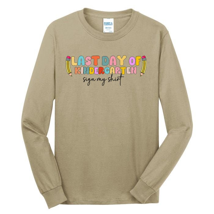 Last Day Of Kindergarten Sign My Funny Sign My Tall Long Sleeve T-Shirt