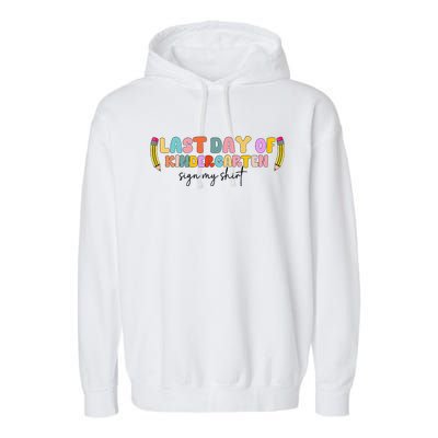 Last Day Of Kindergarten Sign My Funny Sign My Garment-Dyed Fleece Hoodie