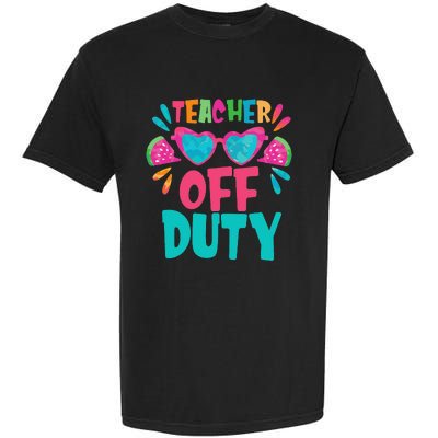 Last Day Of School Summer Break Teacher Off Duty Garment-Dyed Heavyweight T-Shirt