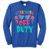 Last Day Of School Summer Break Teacher Off Duty Sweatshirt