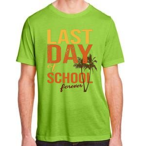 Last Day Of School Forever For Retiring Teachers Summer Adult ChromaSoft Performance T-Shirt