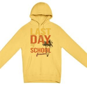 Last Day Of School Forever For Retiring Teachers Summer Premium Pullover Hoodie