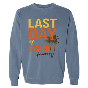 Last Day Of School Forever For Retiring Teachers Summer Garment-Dyed Sweatshirt