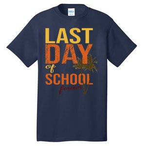 Last Day Of School Forever For Retiring Teachers Summer Tall T-Shirt