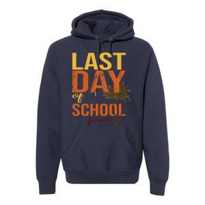 Last Day Of School Forever For Retiring Teachers Summer Premium Hoodie