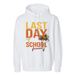 Last Day Of School Forever For Retiring Teachers Summer Garment-Dyed Fleece Hoodie