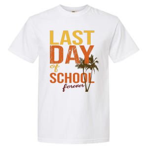 Last Day Of School Forever For Retiring Teachers Summer Garment-Dyed Heavyweight T-Shirt