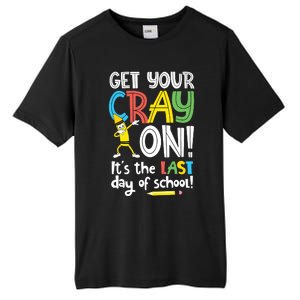 Last Day Of School Get Your Cray On Funny Teacher Tall Fusion ChromaSoft Performance T-Shirt