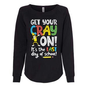 Last Day Of School Get Your Cray On Funny Teacher Womens California Wash Sweatshirt