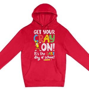 Last Day Of School Get Your Cray On Funny Teacher Premium Pullover Hoodie