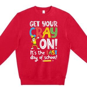 Last Day Of School Get Your Cray On Funny Teacher Premium Crewneck Sweatshirt