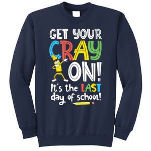 Last Day Of School Get Your Cray On Funny Teacher Sweatshirt