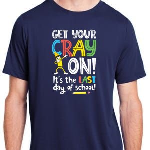 Last Day Of School Get Your Cray On Funny Teacher Adult ChromaSoft Performance T-Shirt