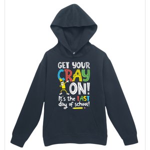 Last Day Of School Get Your Cray On Funny Teacher Urban Pullover Hoodie