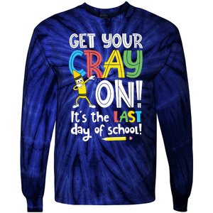 Last Day Of School Get Your Cray On Funny Teacher Tie-Dye Long Sleeve Shirt