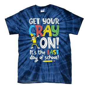 Last Day Of School Get Your Cray On Funny Teacher Tie-Dye T-Shirt