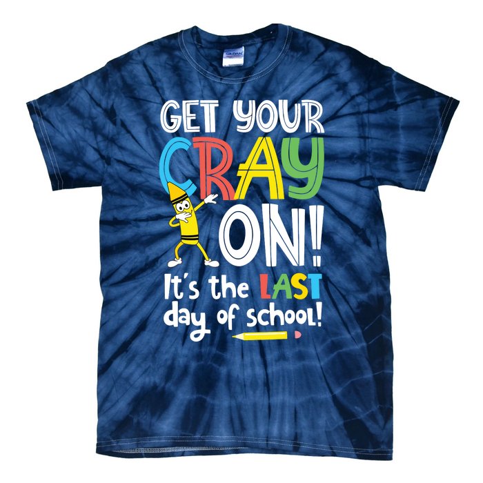 Last Day Of School Get Your Cray On Funny Teacher Tie-Dye T-Shirt