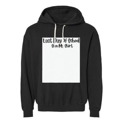 Last Day Of School Sign My Funny Sign My School Garment-Dyed Fleece Hoodie