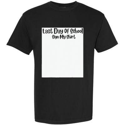 Last Day Of School Sign My Funny Sign My School Garment-Dyed Heavyweight T-Shirt