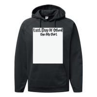 Last Day Of School Sign My Funny Sign My School Performance Fleece Hoodie