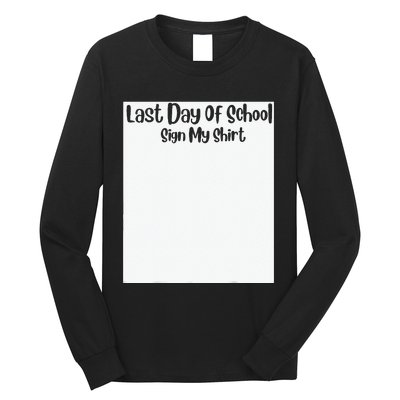 Last Day Of School Sign My Funny Sign My School Long Sleeve Shirt