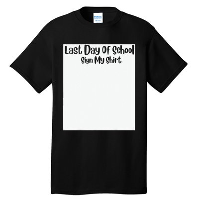 Last Day Of School Sign My Funny Sign My School Tall T-Shirt