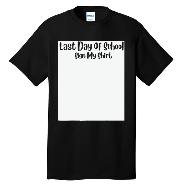 Last Day Of School Sign My Funny Sign My School Tall T-Shirt