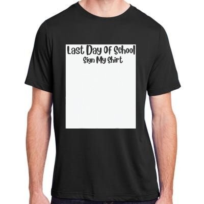 Last Day Of School Sign My Funny Sign My School Adult ChromaSoft Performance T-Shirt