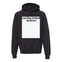 Last Day Of School Sign My Funny Sign My School Premium Hoodie