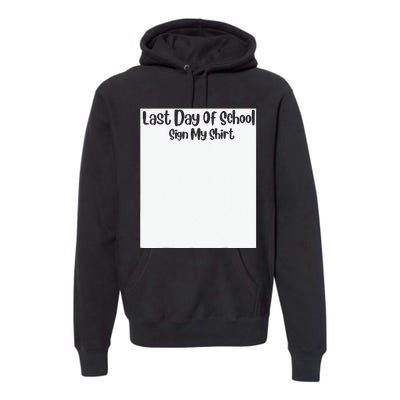 Last Day Of School Sign My Funny Sign My School Premium Hoodie