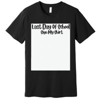 Last Day Of School Sign My Funny Sign My School Premium T-Shirt