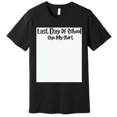 Last Day Of School Sign My Funny Sign My School Premium T-Shirt