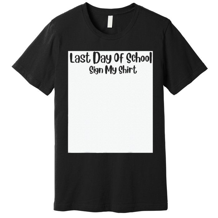 Last Day Of School Sign My Funny Sign My School Premium T-Shirt