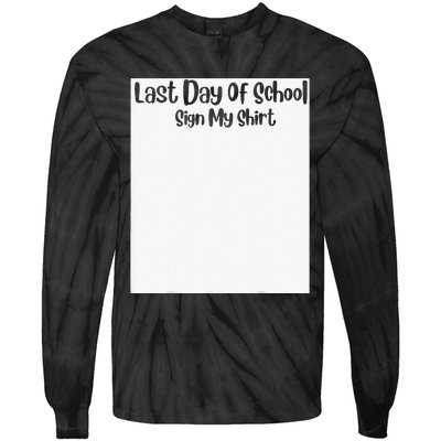 Last Day Of School Sign My Funny Sign My School Tie-Dye Long Sleeve Shirt